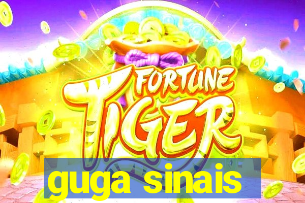 guga sinais